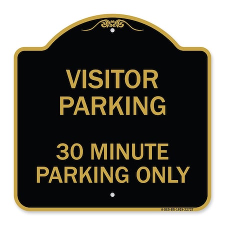 Signmission Visitor Parking Visitor Parking 30 Minute Parking Only, Black & Gold Alum, 18" x 18", BG-1818-22727 A-DES-BG-1818-22727